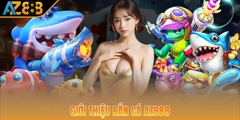 Thông tin về siêu phẩm game bắn cá đổi thưởng