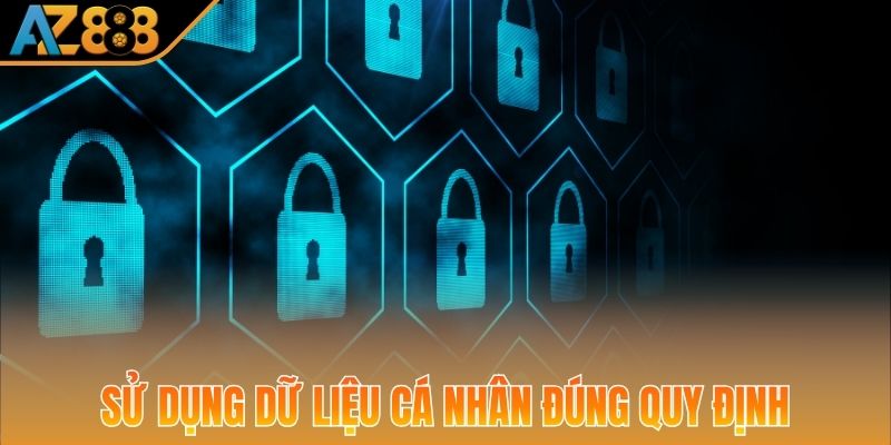 Sử dụng dữ liệu cá nhân đúng quy định