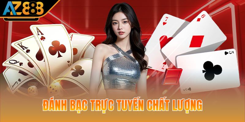 Đánh bạc trực tuyến chất lượng