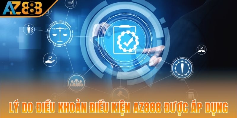 Lý do điều khoản điều kiện AZ888 được áp dụng