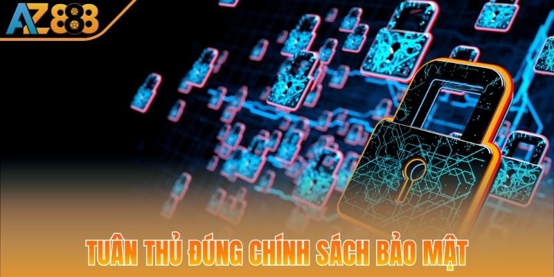 Tuân thủ đúng chính sách bảo mật
