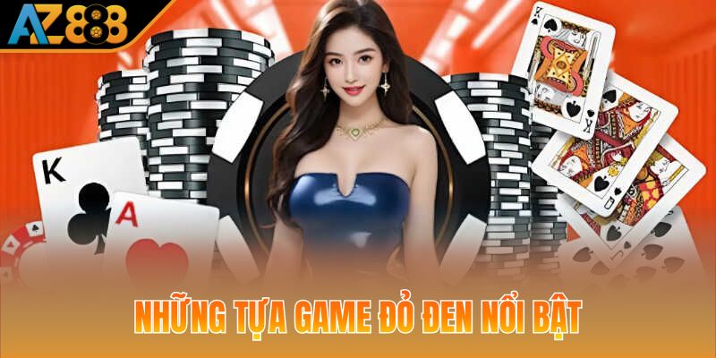 Những tựa game đỏ đen nổi bật