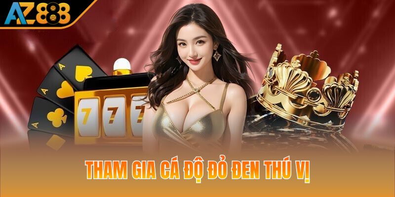 Tham gia cá độ đỏ đen thú vị