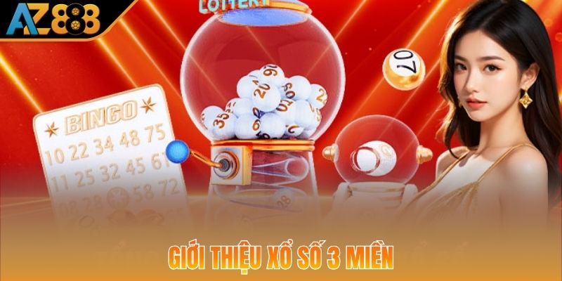 Thông tin giới thiệu loại hình xổ số 3 miền tại AZ888